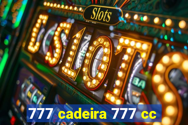 777 cadeira 777 cc